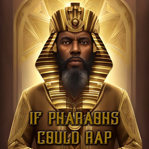 If Pharaohs Could Rap (Explicit)