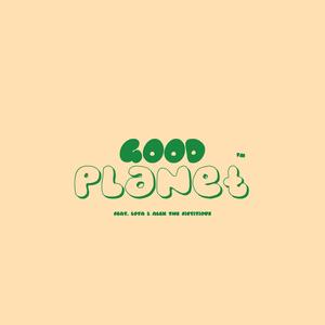 Good Planet (Explicit)