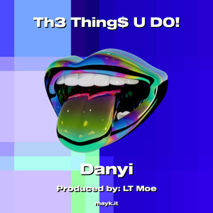 Th3 Thing U D0! (Explicit)
