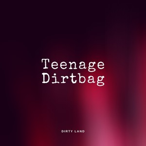 Teenage Dirtbag (Explicit)