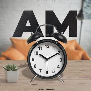 AM (feat. DJ Luckas) [Explicit]