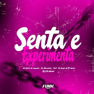 Senta e Experimenta (Explicit)