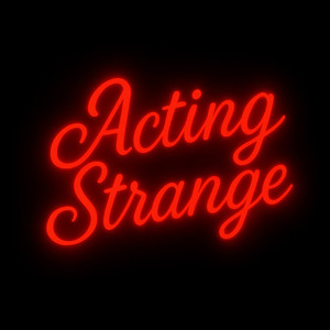 Acting Strange (Explicit)