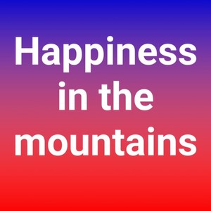 Happiness in the Mountains