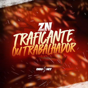 ZN TRAFICANTE OU TRABALHADOR (Explicit)