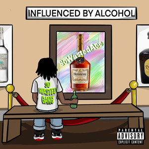 Influenced By Alcohol (Explicit)