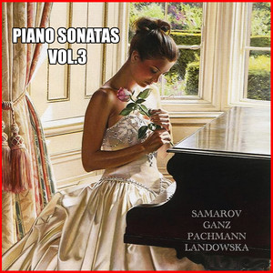 Piano Sonatas Vol. 3: Samarov, Ganz, Pachmann & Landowska