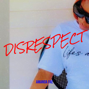 Disrespect (Explicit)