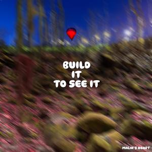 Build it to see it (Explicit)