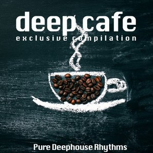 Deep Cafe (Pure Deephouse Rhythms)