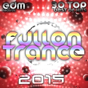 Fullon Trance 2014 - 30 Top Hits Best of Acid, House, Rave Music, Electro Goa Hard Dance, Psytrance