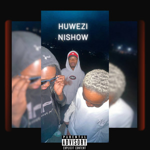 HUWEZI NISHOW (Explicit)