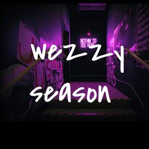 Wezzy Season (Explicit)