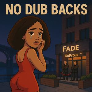 No Dub Backs (Explicit)