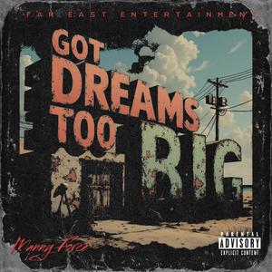 Got Dreams Too Big (Explicit)