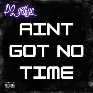 AINT GOT NO TIME (Explicit)