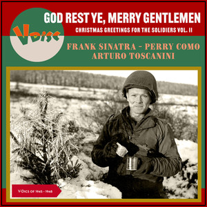 God Rest Ye, Merry Gentlemenchristmas Greetings for the Solidiers, Vol. II (V-Dics of 1945 - 1948)