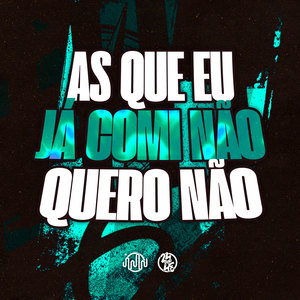 As Que Eu Já Comi Não Quero Não (Explicit)