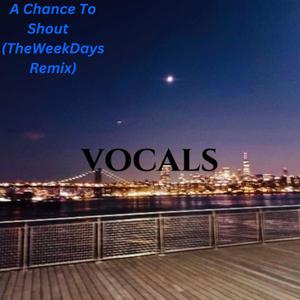 A Chance To Shout (feat. Jay T) (TheWeekDays Remix)