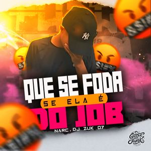 QUE SE FODA SE ELA E DO JOB (Explicit)