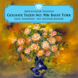 Golhaye Tazeh No. 90b: Bayat Tork