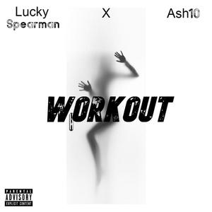 Workout(feat. Ash10) (Explicit)