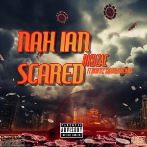 Na ian scared (feat. BKBzae, Smash & BKBchriss) (Explicit)