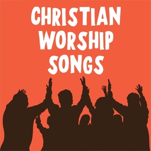 Christian Worship Songs