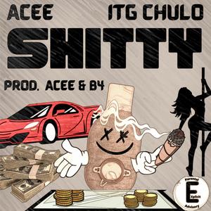 SHITTY (feat. ITG Chulo) [Explicit]