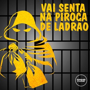 Vai Senta na Piroca de Ladrão (Explicit)