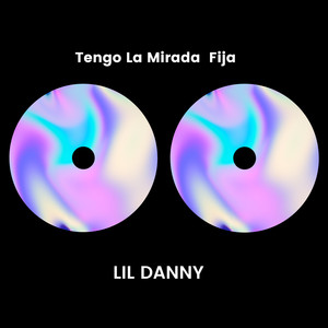 Tengo La Mirada Fija (Explicit)