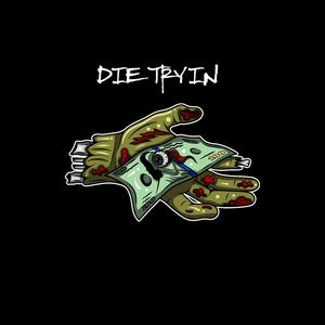 DIE TRYIN (Explicit)