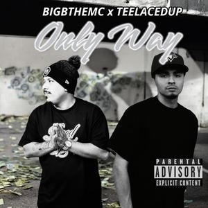 Only Way (feat. BIGBTHEMC) (Explicit)