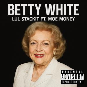 Betty White (feat. MoeMoney) (Explicit)