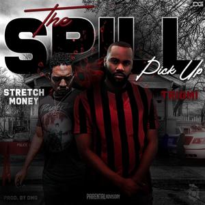 The Spill/Pick Up (feat. Stretch Money) [Explicit]