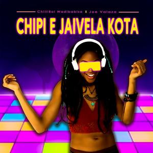 Chipi e jaivela kota (feat. Joe Valaza)