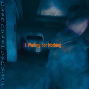 Waiting For Nothing