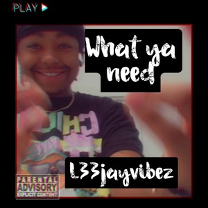 What ya need (Explicit)