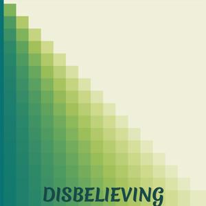Disbelieving