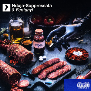 Nduja Soppressata e Fentanyl (Explicit)