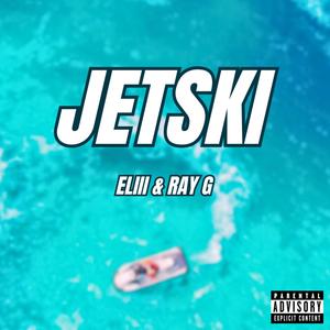 Jetski (feat. RayG) [Explicit]