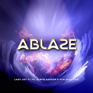 Ablaze (feat. Ps Edwin Dadson & Psalmist Sam)