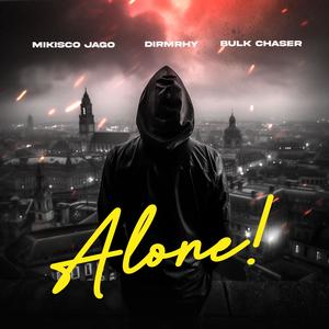 Alone (feat. Dirmrhy & Mikisco Jago)
