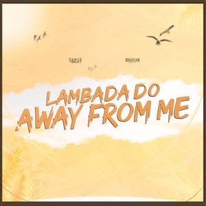 Lambada do Away From Me