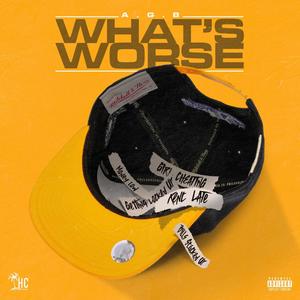 What's Worse (Explicit)