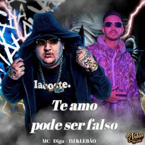 Te Amo Pode Ser Falso (Explicit)