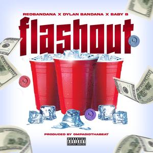 Flash Out (feat. Dylan Bandana & Baby B) [Explicit]