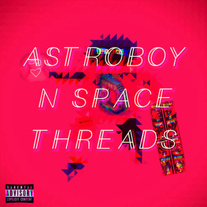 AstroBoy n Space Threads (Explicit)