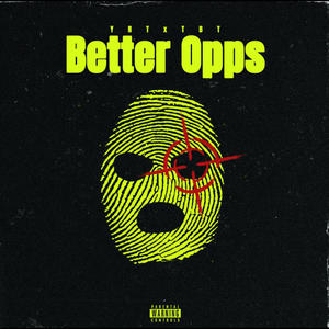 Better Opps (feat. TBT & JancyYancy) [Explicit]