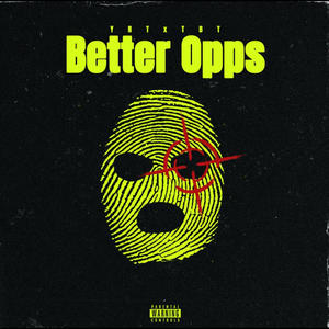 Better Opps (feat. TBT & JancyYancy) (Explicit)